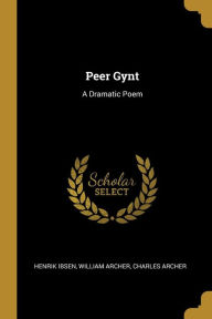 Peer Gynt by William Archer Charles Archer H Ibsen Paperback | Indigo Chapters
