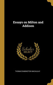 Essays on Milton and Addison - Thomas Babington Macaulay