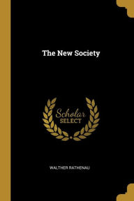 The New Society Walther Rathenau Author