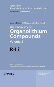 The Chemistry of Organolithium Compounds, Volume 2: R-Li Zvi Rappoport Editor