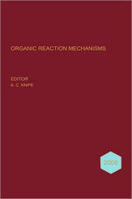 Organic Reaction Mechanisms 2005: An annual survey covering the literature dated January to December 2005 A. C. Knipe Editor