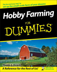Hobby Farming For Dummies Theresa A. Husarik Author