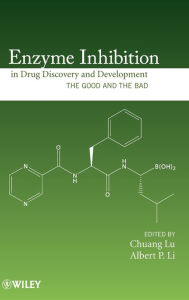 Enzyme Inhibition in Drug Discovery and Development: The Good and the Bad Chuang Lu Editor