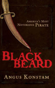 Blackbeard: America's Most Notorious Pirate Angus Konstam Author