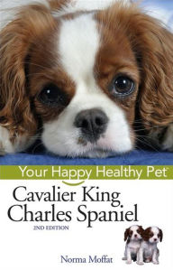 Cavalier King Charles Spaniel: Your Happy Healthy Pet Norma Moffat Author