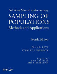Sampling of Populations: Methods and Applications, Solutions Manual Paul S. Levy Author