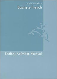 Business French, Student Activities Manual (SAM): An Intermediate Course - Jean-Luc Penfornis