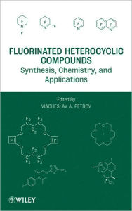 Fluorinated Heterocyclic Compounds: Synthesis, Chemistry, and Applications Viacheslav A. Petrov Author