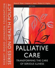 Palliative Care: Transforming the Care of Serious Illness Diane E. Meier Editor