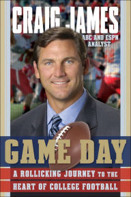 Game Day: A Rollicking Journey to the Heart of College Football Craig James Author
