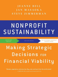 Nonprofit Sustainability: Making Strategic Decisions for Financial Viability Jeanne Bell Author
