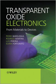 Transparent Oxide Electronics: From Materials to Devices Pedro Barquinha Author