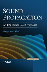 Sound Propagation: An Impedance Based Approach Yang-Hann Kim Author