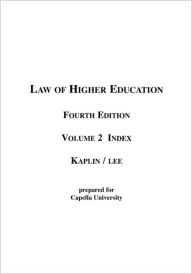 Law of Higher Education, Volume 2 Index (Custom) - Kaplin