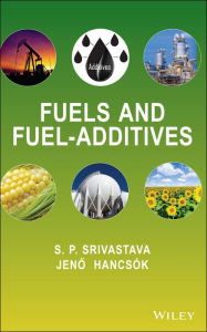 Fuels and Fuel-Additives S. P. Srivastava Author