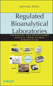 Regulated Bioanalytical Laboratories: Technical and Regulatory Aspects from Global Perspectives - Michael Zhou