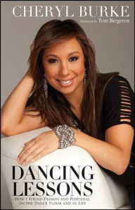 Dancing Lessons: How I Found Passion and Potential on the Dance Floor and in Life Cheryl Burke Author