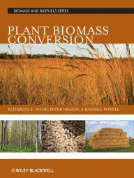 Plant Biomass Conversion Elizabeth E. Hood Editor