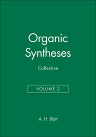 Organic Syntheses, Collective Volume 2 A. H. Blatt Editor