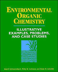 Environmental Organic Chemistry: Illustrative Examples, Problems, and Case Studies Rene P. Schwarzenbach Author