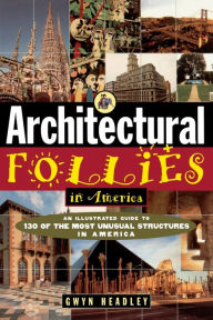 Architectural Follies in America Gwyn Headley Author