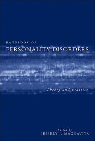 Handbook of Personality Disorders: Theory and Practice Jeffrey J. Magnavita Editor