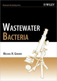Wastewater Bacteria Michael H. Gerardi Author