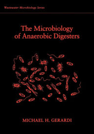 The Microbiology of Anaerobic Digesters Michael H. Gerardi Author