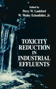 Toxicity Reduction in Industrial Effluents Perry W. Lankford Editor