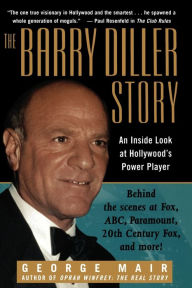 The Barry Diller Story: The Life and Times of America's Greatest Entertainment Mogul George Mair Author