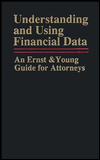 Understanding and Using Financial Data: An Ernst & Young Guide for Attorneys - Ernst & Young
