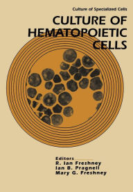 Culture of Hematopoietic Cells R. Ian Freshney Editor