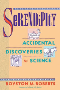 Serendipity: Accidental Discoveries in Science Royston M. Roberts Author