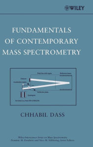 Fundamentals of Contemporary Mass Spectrometry Chhabil Dass Author