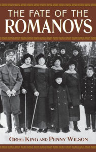 The Fate of the Romanovs Greg King Author