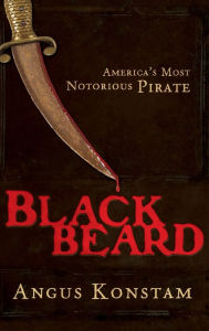 Blackbeard: America's Most Notorious Pirate Angus Konstam Author