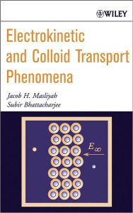 Electrokinetic and Colloid Transport Phenomena Jacob H. Masliyah Author