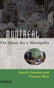 MontrÃ©al: The Quest for a Metropolis Annick Germain Author