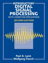 Introductory Digital Signal Processing with Computer Applications Paul A. Lynn Author