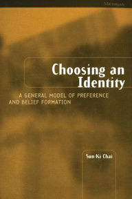 Choosing an Identity: A General Model of Preference and Belief Formation - Sun-Ki Chai