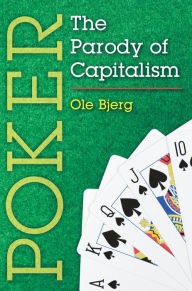 Poker: The Parody of Capitalism - Ole Bjerg