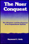 The Nuer Conquest: The Structure and Development of an Expansionist System