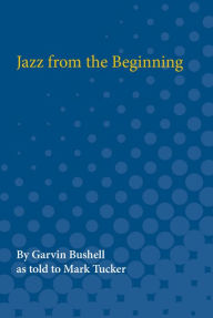 Jazz from the Beginning Garvin Bushell Author