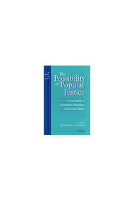 The Possibility of Popular Justice: A Case Study of Community Mediation in the United States - Sally Engle Merry