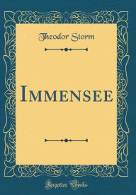 Immensee (Classic Reprint) - Theodor Storm