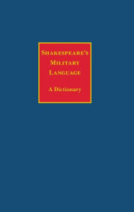 Shakespeare's Military Language: A Dictionary Charles Edelman Author
