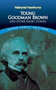 Young Goodman Brown and Other Short Stories Nathaniel Hawthorne Author