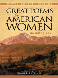 Great Poems by American Women: An Anthology Susan L. Rattiner Editor