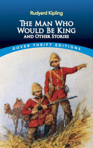 The Man Who Would Be King: and Other Stories - Rudyard Kipling