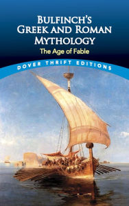 Bulfinch's Greek and Roman Mythology: The Age of Fable Thomas Bulfinch Author
